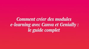 Créer des modules e-learning avec Canva et Genially