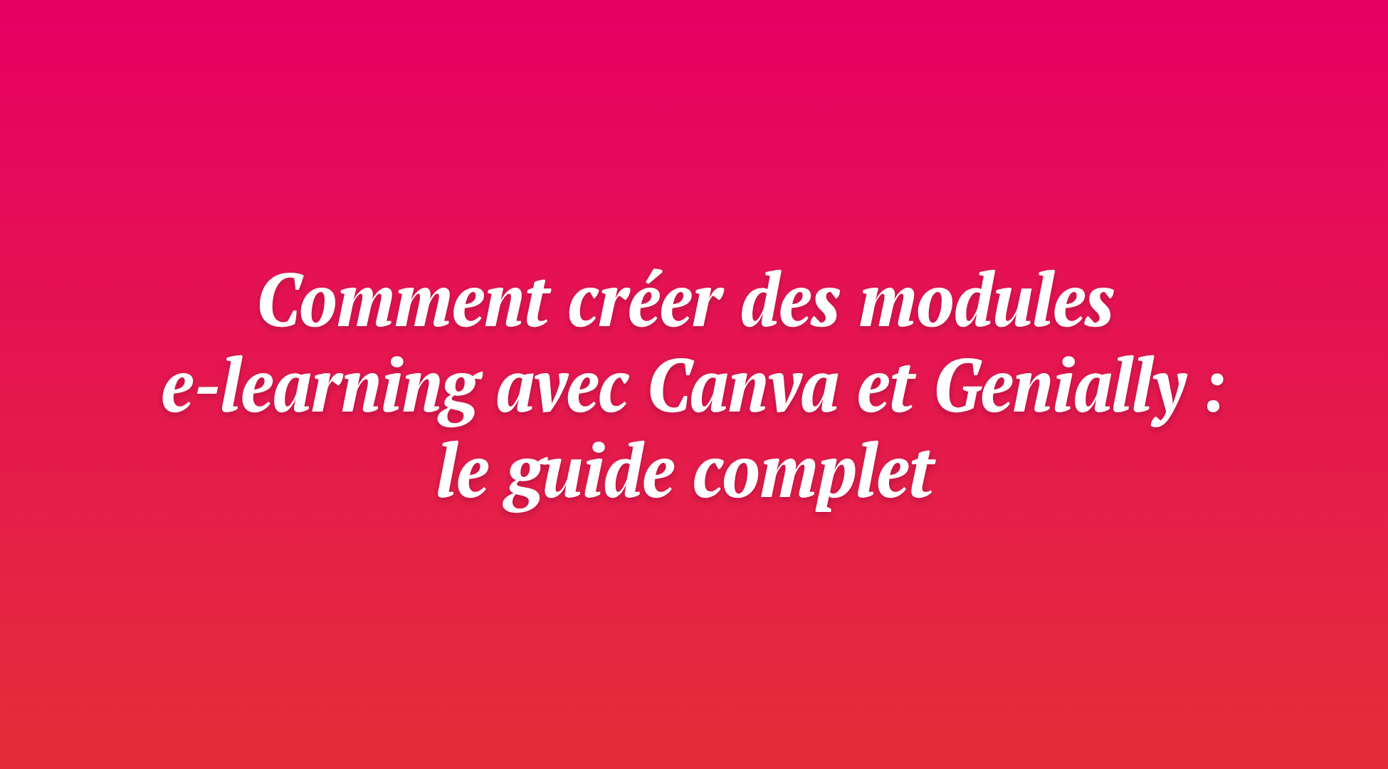 Lire la suite à propos de l’article Comment créer des modules e-learning interactifs avec Canva et Genially : le guide complet